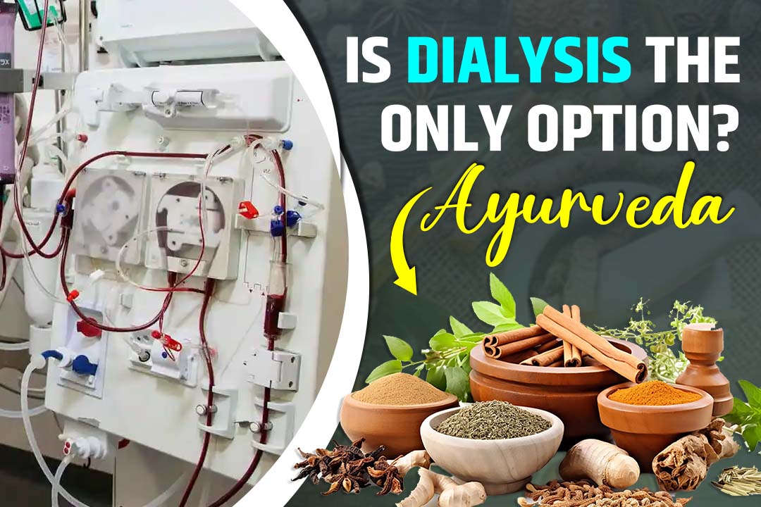 Is Dialysis the Only Option? Ayurveda Answers